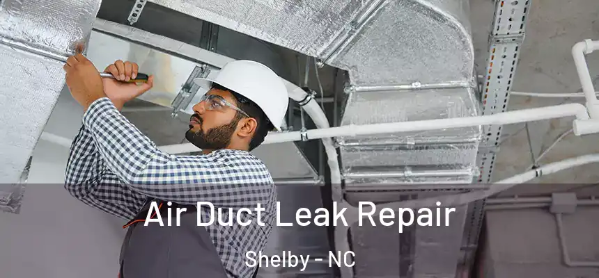  Air Duct Leak Repair Shelby - NC