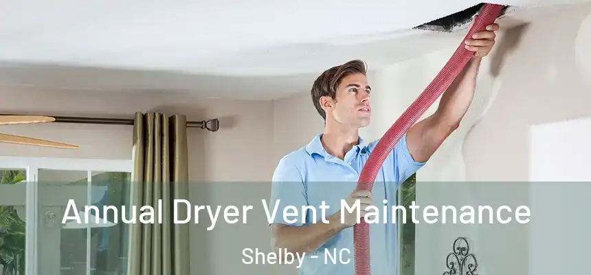  Annual Dryer Vent Maintenance Shelby - NC