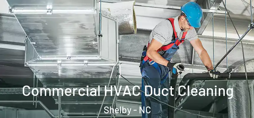  Commercial HVAC Duct Cleaning Shelby - NC