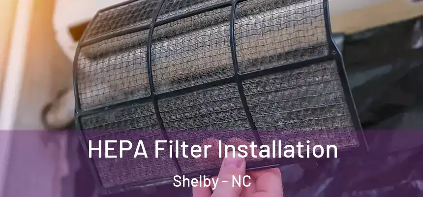  HEPA Filter Installation Shelby - NC