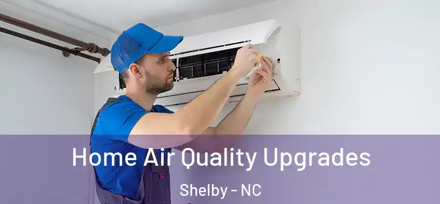 Home Air Quality Upgrades Shelby - NC