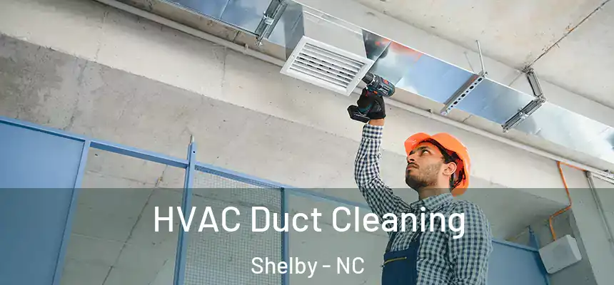  HVAC Duct Cleaning Shelby - NC