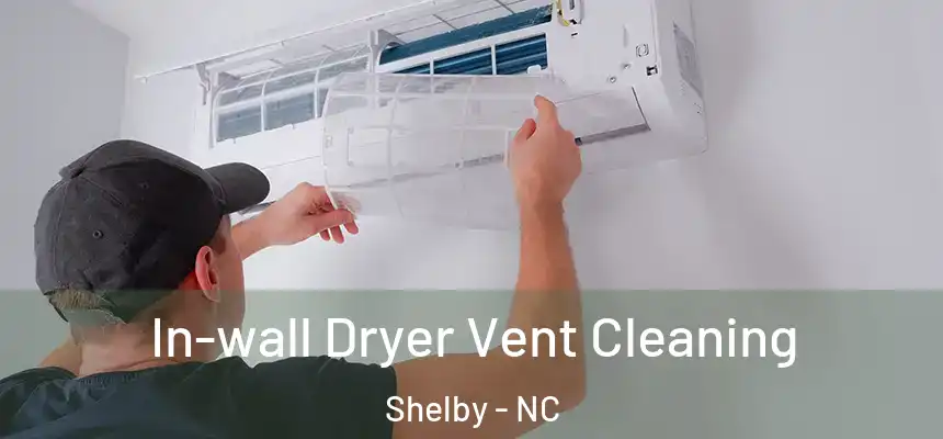  In-wall Dryer Vent Cleaning Shelby - NC