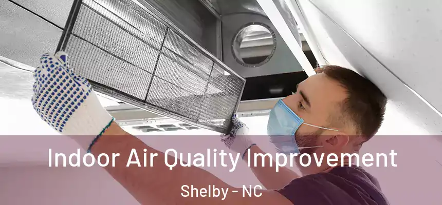  Indoor Air Quality Improvement Shelby - NC
