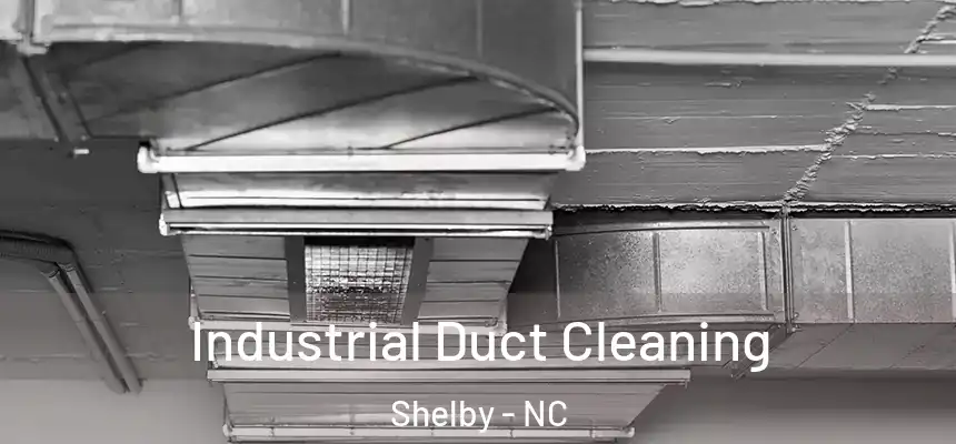  Industrial Duct Cleaning Shelby - NC