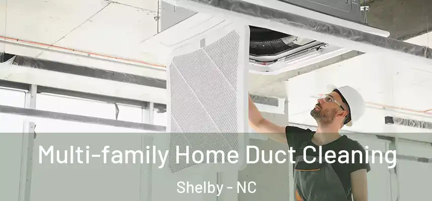  Multi-family Home Duct Cleaning Shelby - NC