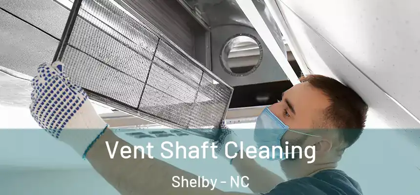 Vent Shaft Cleaning Shelby - NC